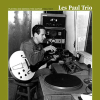 Les Paul - Complete Decca Master Takes - Playing And Making The Guitar 1944-47