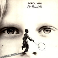 Popol Vuh - For You And Me (2006 Reissue)