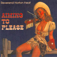 Reverend Horton Heat - Aiming To Please