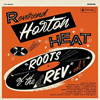 Reverend Horton Heat - Roots of the Rev (Volume One)