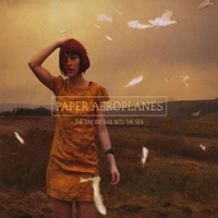 Paper Aeroplanes - The Day We Ran Into The Sea (Reissue)