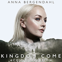 Anna Bergendahl - Kingdom Come (Acoustic Version) (Single)