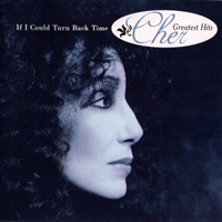 Cher - If I Could Turn Back Time: Cher's Greatest Hits