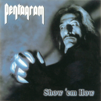 Pentagram (USA) - Show 'Em How