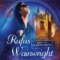 Rufus Wainwright - Live From The ((( Artists Den )))
