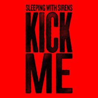 Sleeping With Sirens - Kick Me (Single)