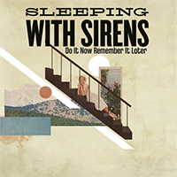 Sleeping With Sirens - Do It Now Remember It Later (Single)