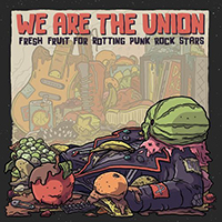 We Are The Union - Fresh Fruit For Rotting Punk Rock Stars (Single)