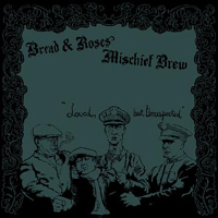 Bread And Roses - Loud But Unprotected (Split)