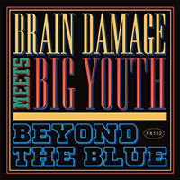Brain Damage - Beyond the Blue (feat. Big Youth)