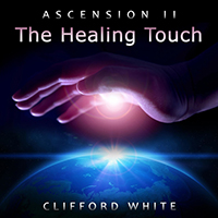 Clifford White - The Healing Touch (Ascension II)