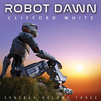 Clifford White - Robot Dawn