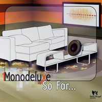 Monodeluxe - So Far...