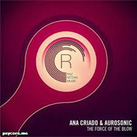 Aurosonic - Ana Criado & Aurosonic - The Force Of The Blow (Single)