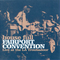 Fairport Convention - House Full: Live At The LA Troubador