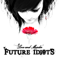Future Idiots - Love & Murder