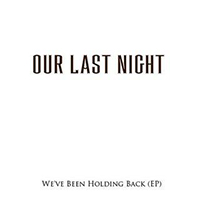 Our Last Night - We've Been Holding Back (EP)