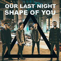 Our Last Night - Shape Of You (Rock) (Single)