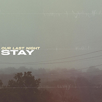 Our Last Night - Stay (Single)