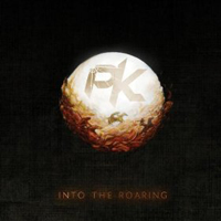 PK - Into The Roaring