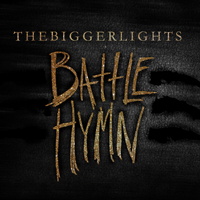 Bigger Lights - Battle Hymn