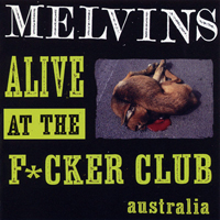 Melvins - Alive At The F*cker Club (Australia) [EP]