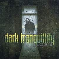 Dark Tranquillity - A Closer End