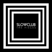 Slow Club - The Pieces