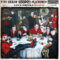 Urban Voodoo Machine - Love, Drinks & Death