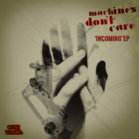 Machines Don't Care - Incoming (EP)