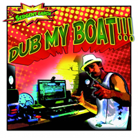 Sergent Garcia - Dub My Boat (EP)