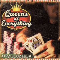 Queens Of Everything - Game For Life