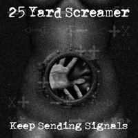 25 Yard Screamer - Keep Sending Signals