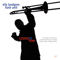 Nils Landgren Funk Unit - Licence To Funk