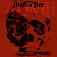 High On Fire - Spitting Fire Live - Vol. 2 (Live)