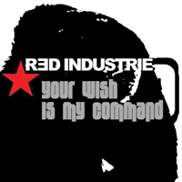 Red Industrie - Your Wish Is My Command