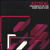 Astreal - Fragments Of The Same Dead Star