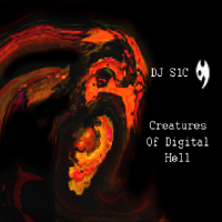 DJ S1C - Creatures Of Digital Hell