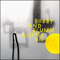 Bobby & Blumm - A Little Big