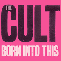 Cult - Born Into This