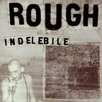 Rough - Indelebile