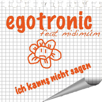 Egotronic - Ich Kanns Nicht Sagen