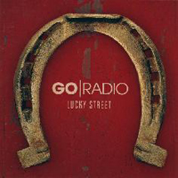 Go Radio - Lucky Street (Deluxe Edition)