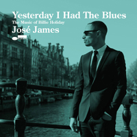 Jose James - Yesterday I Had The Blues - The Music Of Billie Holiday