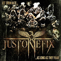 Just One Fix - Let Them Hate ... So Long As They Fear