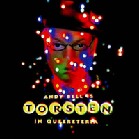 Andy Bell (GBR, Peterborough) - Torsten In Queereteria (Deluxe Edition)