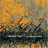 Darkest Hour - So Sedated, So Secure (Reissue 2006)