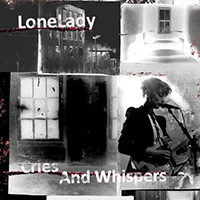LoneLady - Cries And Whispers (Single)