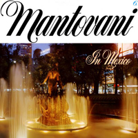 Mantovani & His Orchestra - The Magic of Mantovani (CD 6 - In Mexico)