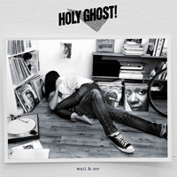Holy Ghost - Wait & See (Single)